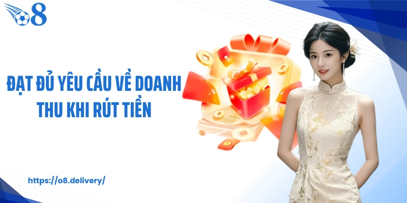 Đạt đủ yêu cầu về doanh thu khi rút tiền