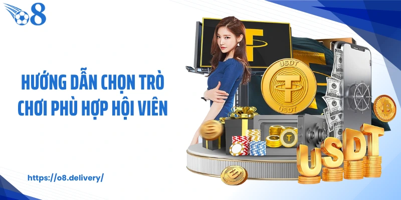 Hướng dẫn chọn trò chơi phù hợp hội viên
