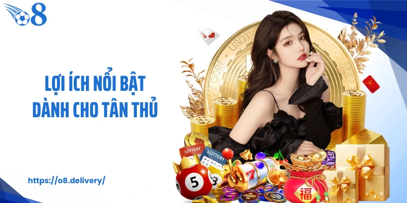 Lợi ích nổi bật dành cho tân thủ