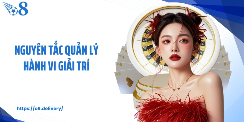 Nguyên tắc quản lý hành vi giải trí