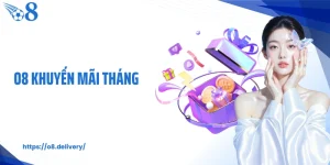 O8 Khuyến Mãi Tháng Có Gì Đặc Biệt Để Tham Gia Ngay?