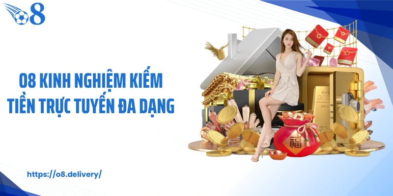 O8 kinh nghiệm kiếm tiền trực tuyến đa dạng
