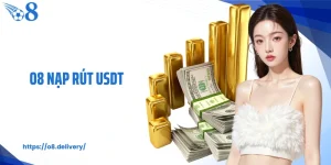 O8 Nạp Rút USDT An Toàn Nhất Cho Người Mới Tham Gia