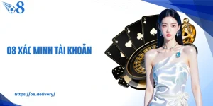 O8 Xác Minh Tài Khoản Nhanh Gọn, An Toàn, Hiệu Quả