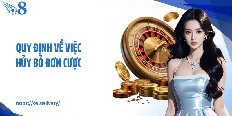 Quy định về việc hủy bỏ đơn cược